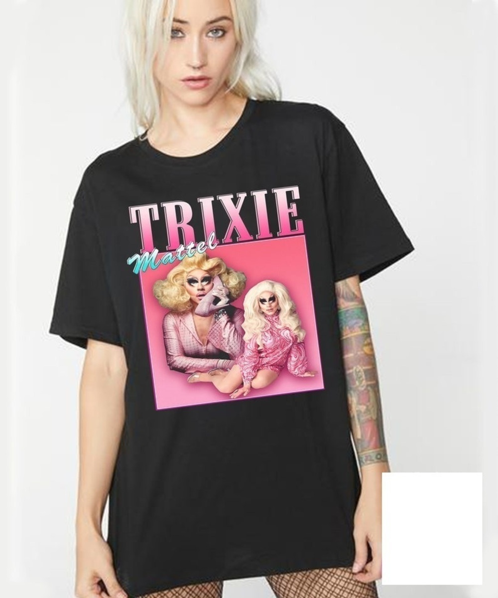 Trixie Shirt Trixie T Shirt Trixie Mattel Drag Queen Tee T Shirt